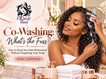 Co-Washing Hair Guide: Benefits, Scalp Care & Tips | ExQuizit Beauty